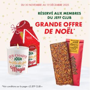 Grande offre de Noël 2025 réservée aux membres du Jeff Club. Voir conditions sur la page "Jeff Club"