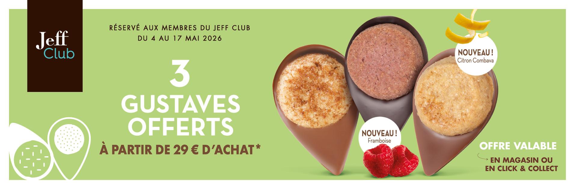 Offre Jeff Club du 4 au 17 mai 2026 : 3 gustaves offerts à partir de 29 € d'achat*