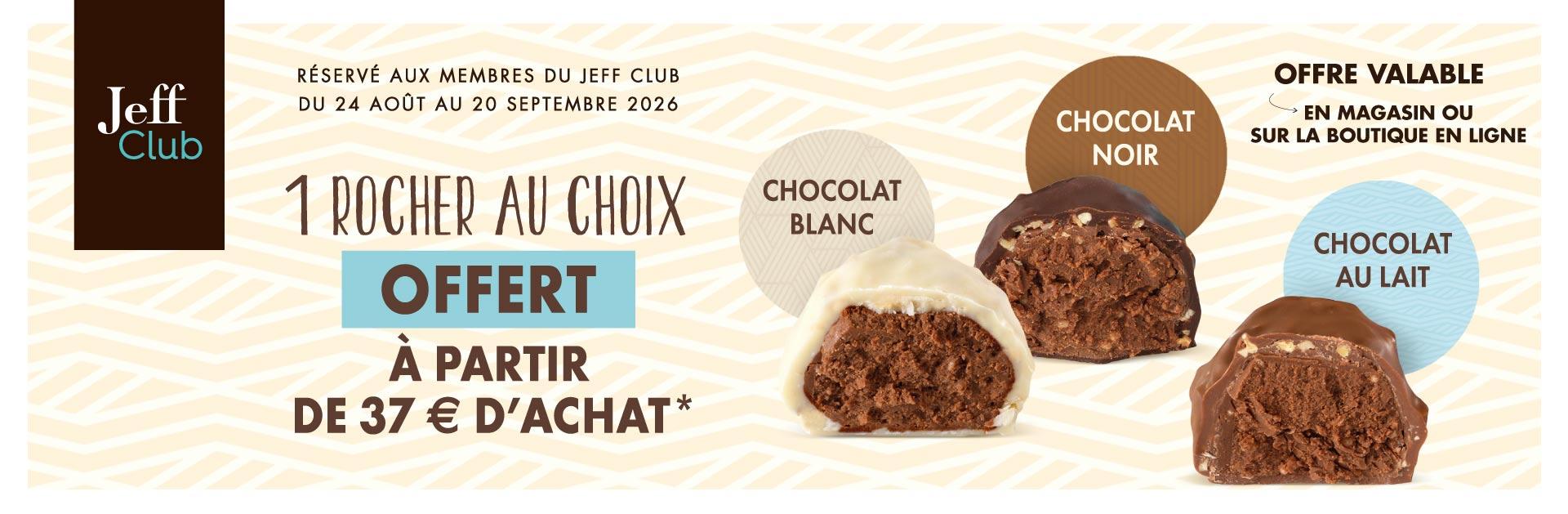 Offre du moment Jeff Club : 1 rocher au choix offert à partir de 37 € d'achat du 24 août au 20 septembre 2026. Offre valable en magasin ou sur la boutique en ligne.*