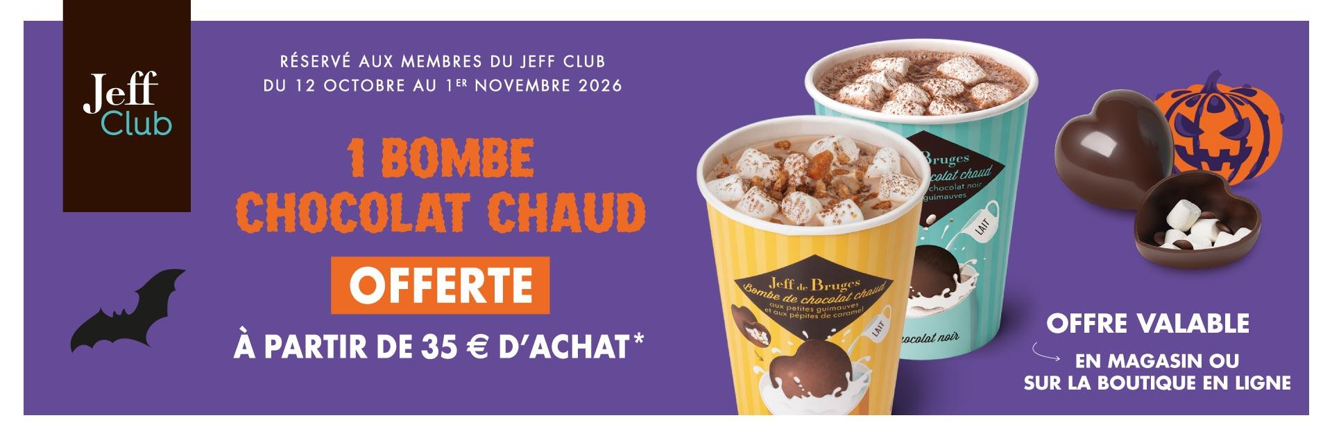 Offre du moment Jeff Club : 1 bombe chocolat chaud offerte à partir de 35 € d'achat du 12 octobre au 1er novembre 2026. Offre valable en magasin ou sur la boutique en ligne.*